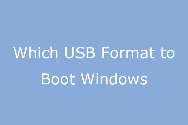 Which USB Format Is Better to Boot Windows?