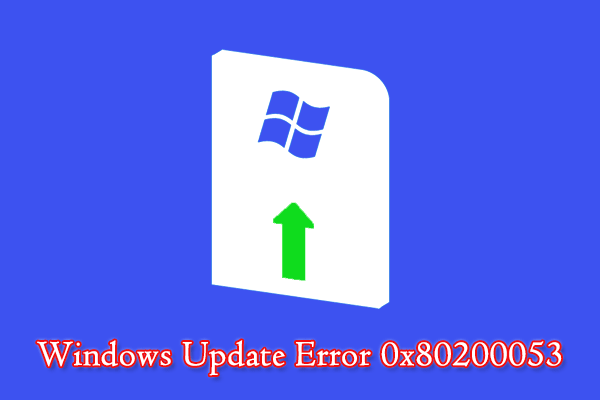 What Can You Do to Fix Windows Update Error 0x80200053