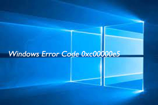 How to Fix Error Code 0xc00000e5 on Windows? Here’s the Guide