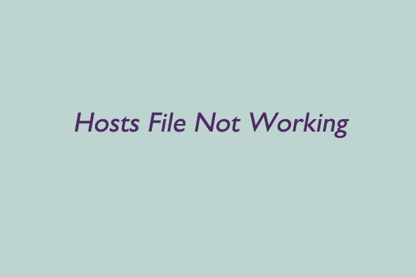 How to Fix Windows Hosts File Not Working? [Step-by-Step Guide]