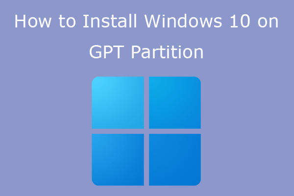 How to Install Windows 10 on GPT Partition [2 Ways]