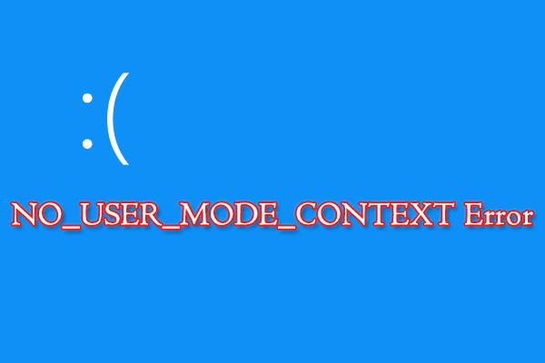 How to Fix: NO_USER_MODE_CONTEXT BSOD Error on Windows