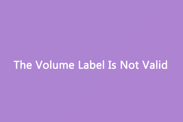 [Complete Guide] How to Fix If the Volume Label Is Not Valid?