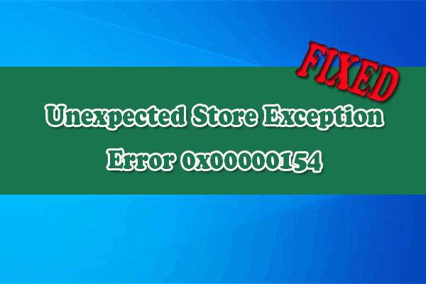 How to Fix Unexpected Store Exception Error 0x00000154?