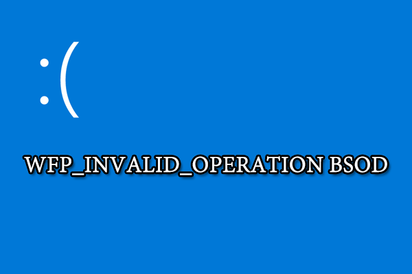 How to Repair BSOD WFP_INVALID_OPERATION on Windows PC