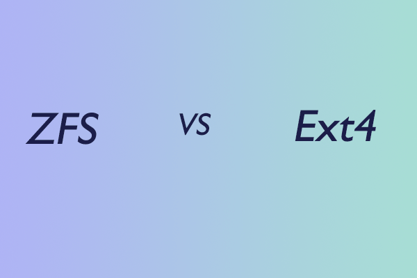 ZFS vs Ext4: Which One Is Better?