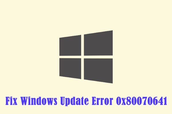 How to Fix Windows Update Error 0x80070641 on Your PC