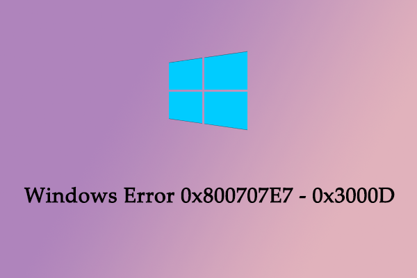 [5 Methods] How to Fix Windows Error 0x800707E7 – 0x3000D?