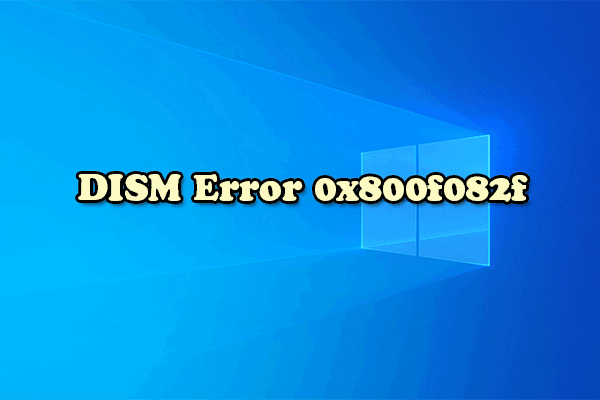 How to Fix the DISM Error 0x800f082f? Here Are 7 Ways!