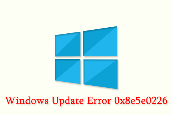 A Full Guide to Repair Windows Update Error 0x8e5e0226