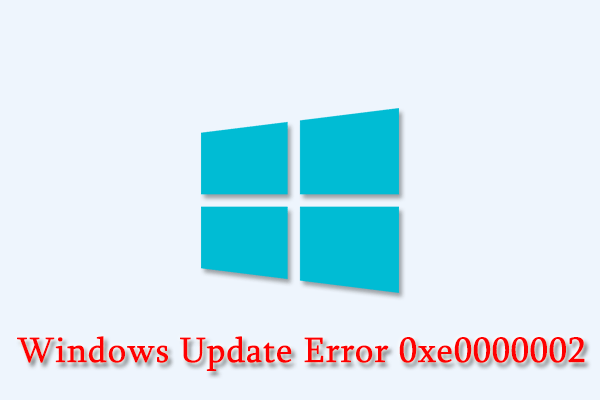 How to Fix Windows Update Error 0xe0000002 [A Complete Guide]