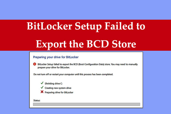 BitLocker Setup Failed to Export the BCD Store: How to Fix?