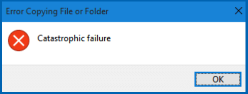 error copying file or folder Catastrophic failure