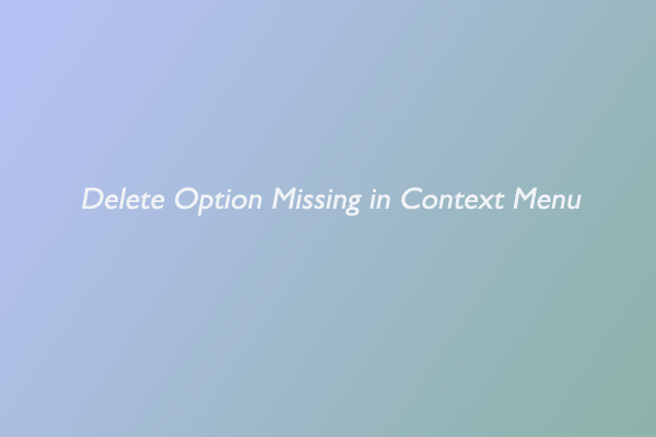 [Solved] Delete Option Missing When Right Click on Folder or Icon