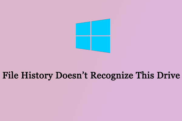 [Solved] File History Doesn’t Recognize This Drive in Win10/11?