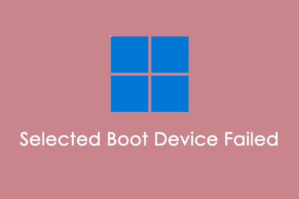 How to Fix Selected Boot Device Failed Windows 10?