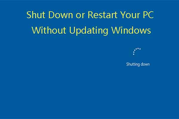 Shut Down or Restart Your PC Without Updating Windows [5 Ways]