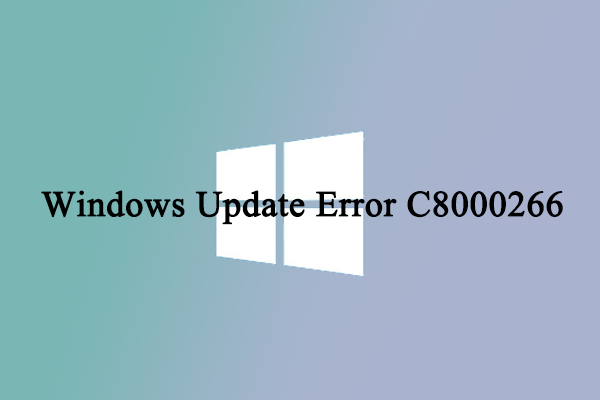 Follow This Guide to Fix Windows Update Error C8000266