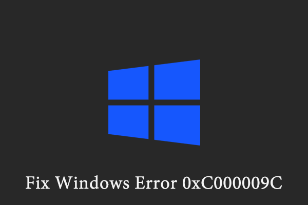 How to Fix Windows Error 0xC000009C [A Complete Guide]
