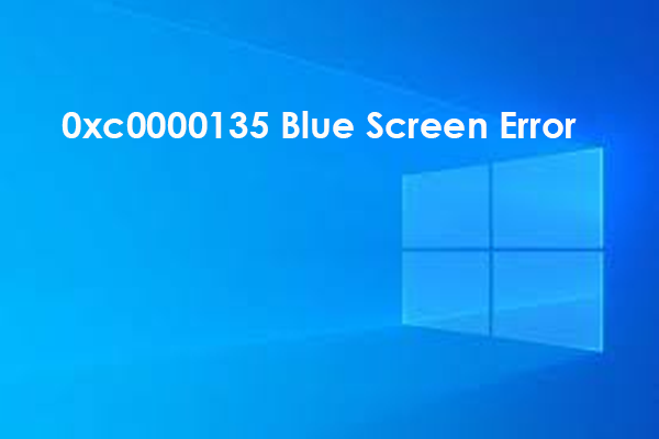 How to Fix 0xc0000135 Blue Screen Error on Windows 10/11