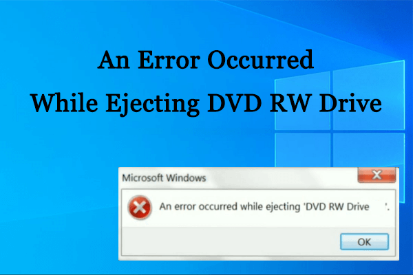 [Fixed] An Error Occurred While Ejecting DVD RW Drive Windows 10?