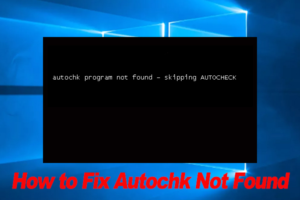 2 Simple Ways to Fix Autochk Not Found on Windows 11/10/8/7