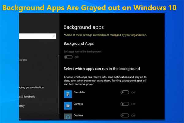 Background Apps Are Grayed out on Windows 10 [7 Methods]