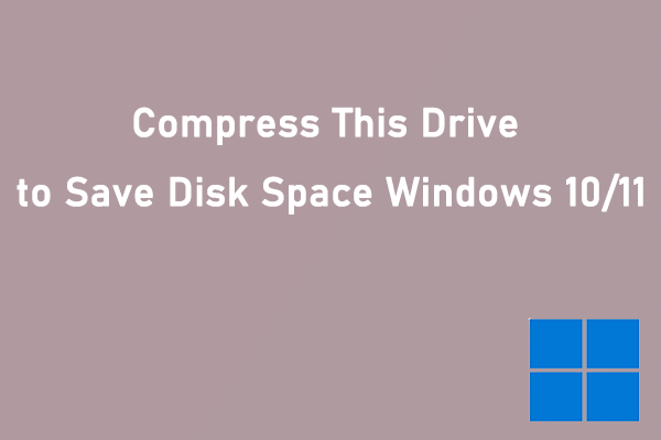 Compress This Drive to Save Disk Space on PC: Everything to Know