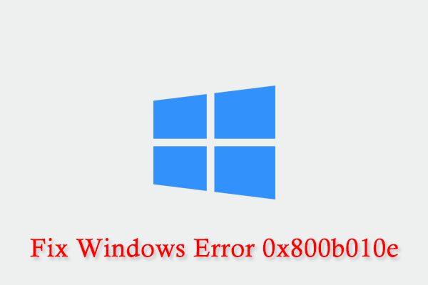 How to Fix the Windows Error 0x800b010e Step by Step