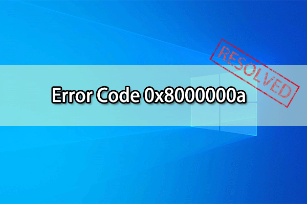 13 Solutions to Fix the Error Code 0x8000000a on Windows 10