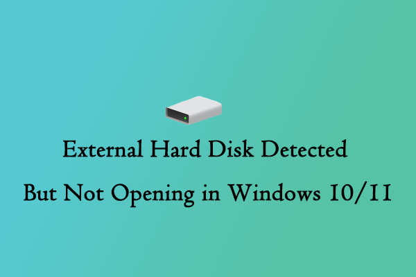 [Solved] External Hard Disk Detected But Not Opening in Win10/11?