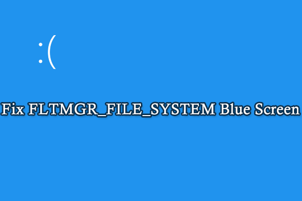 How to Fix the FLTMGR_FILE_SYSTEM Blue Screen Error