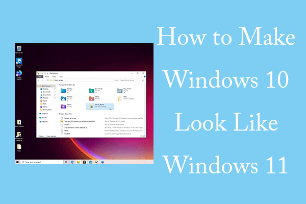 Tricks for You to Make Windows 10 Look Like Windows 11