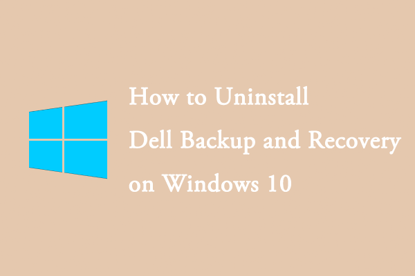 [3 Ways] How to Uninstall Dell Backup and Recovery on Windows 10?