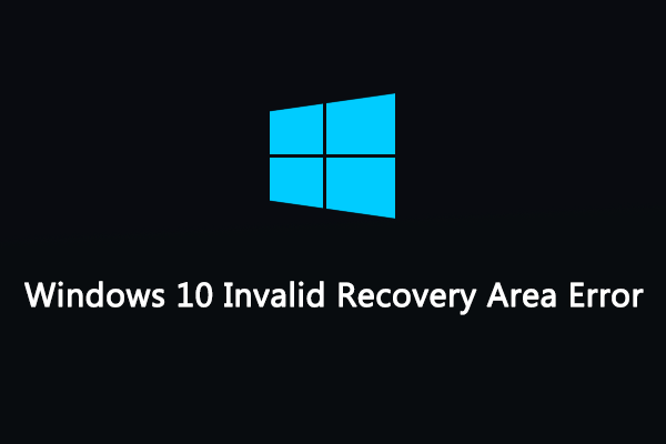 How to Fix If the Invalid Recovery Area Error Occurs in Win10?