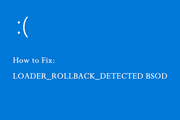 A Full Guide to Repair LOADER_ROLLBACK_DETECTED BSOD