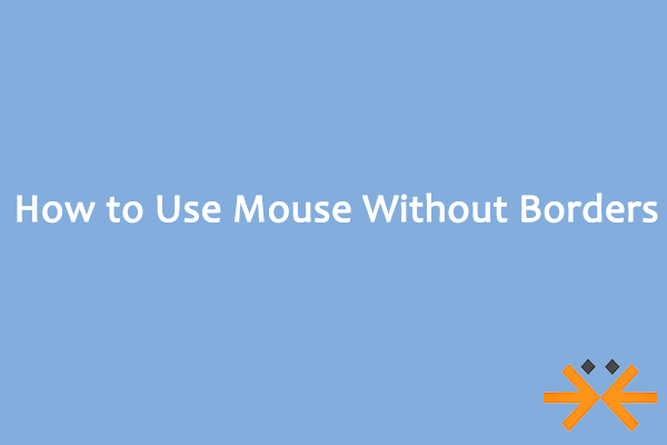 Mouse Without Borders: Download & Use in Windows 10