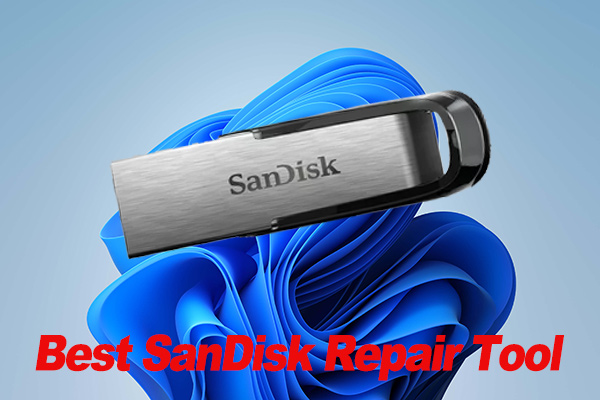 Best SanDisk Repair Tool for Windows 11/10/8/7 – Get It Now!