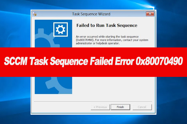SCCM Task Sequence Failed Error 0x80070490? Try These Fixes