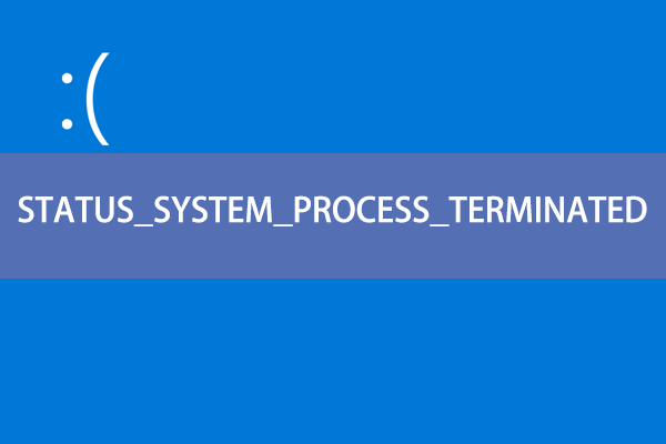 STATUS_SYSTEM_PROCESS_TERMINATED: Here Are Some Solutions!