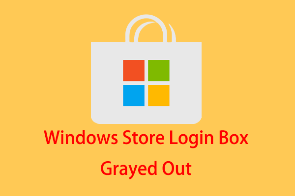 How to Fix the “Windows Store Login Box Grayed Out” Issue?