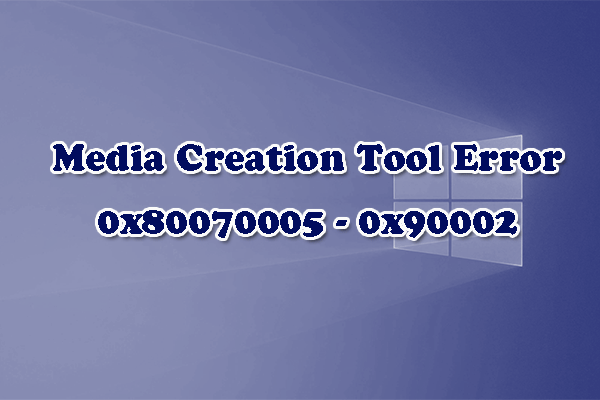 [8 Fixes] Media Creation Tool Error 0x80070005 – 0x90002