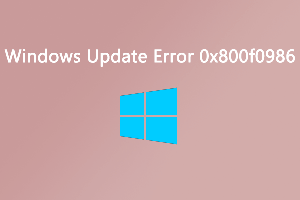 Follow the Guide to Fix Windows Update Error 0x800f0986