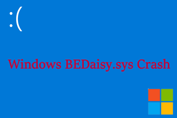 This Guide Helps Fix BEDaisy.sys Crash in Windows 10/11