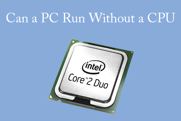 Can a PC Boot up and Run Without a CPU?