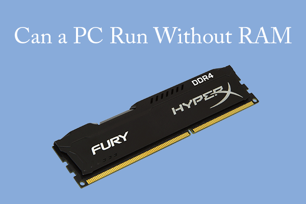 Can a PC Run Without RAM? Answers for You!