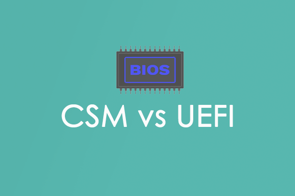 CSM vs UEFI: What’s the Difference Between the Two Modes