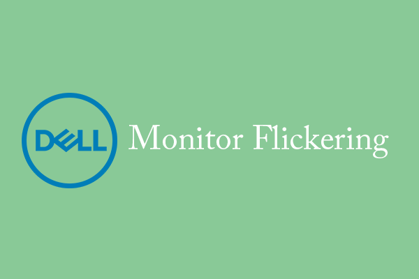 Is Your Dell Monitor Flickering? Here Are Solutions!