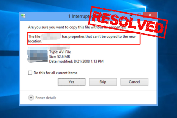 Fixed: The File Has Properties That Can’t Be Copied to New Location