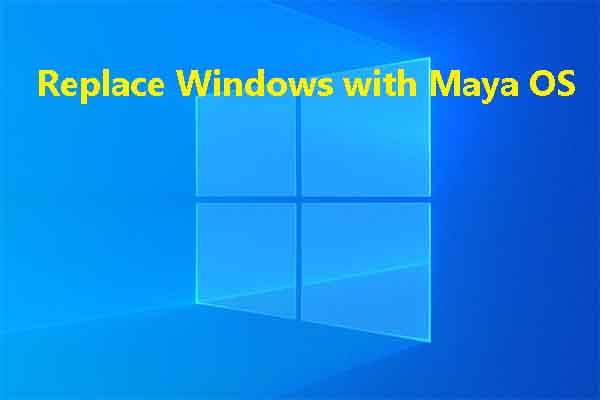 Is It Possible to Replace Windows with Maya OS? Find the Answer